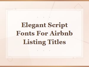 Elegant Script Fonts to Elevate Your Airbnb Listing Titles