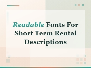 Readable Fonts for Short Term Rental Descriptions
