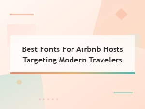 Best Modern Sans-Serif Fonts for Airbnb Hosts to Attract Travelers