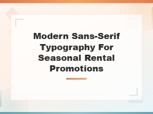 Modern Sans-Serif Typography for Seasonal Rental Promotions